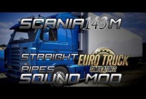 REALISTIC SCANIA 143M STRAIGHTPIPE SOUND MOD For ETS2 - Euro Truck ...