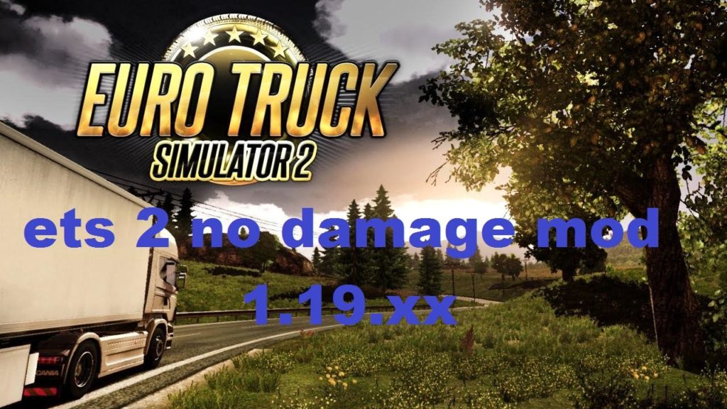 NO DAMAGE MOD 1.19.XX ETS 2 - Euro Truck Simulator 2 Mods | American ...